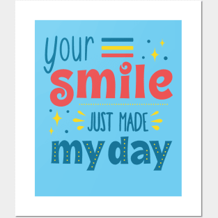 Your Smile Just Made My Day Posters and Art